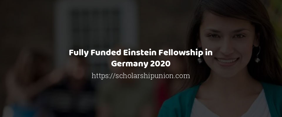 Feature image for Fully Funded Einstein Fellowship in Germany 2020