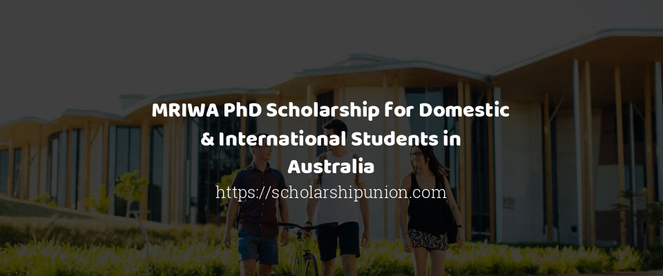 Feature image for MRIWA PhD Scholarship for Domestic and International Students in Australia