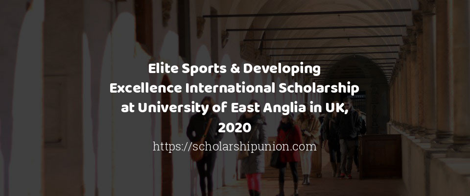 Feature image for Elite Sports Developing Excellence International Scholarship at University of East Anglia in UK 2020