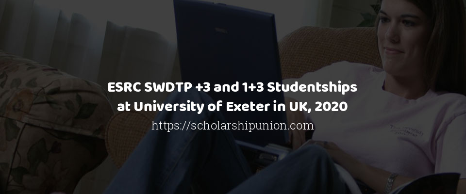 Feature image for ESRC SWDTP +3 and 1+3 Studentships at University of Exeter in UK, 2020