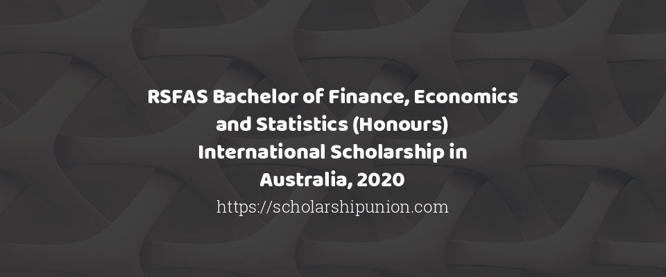 Feature image for RSFAS Bachelor of Finance, Economics and Statistics (Honours) International Scholarship in Australia, 2020