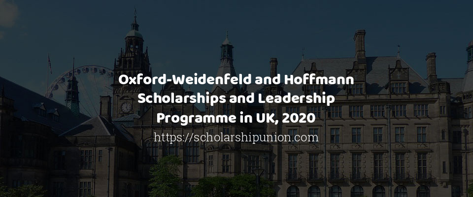 Feature image for Oxford-Weidenfeld and Hoffmann Scholarships and Leadership Programme in UK, 2020