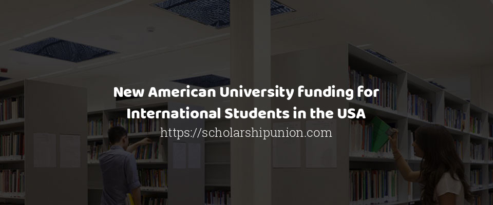 Feature image for New American University funding for International Students in the USA