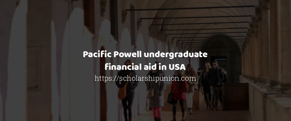 Feature image for Pacific Powell undergraduate financial aid in USA