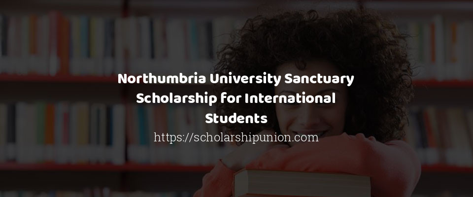 Feature image for Northumbria University Sanctuary Scholarship for International Students