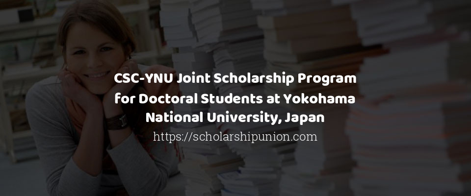 Feature image for CSC-YNU Joint Scholarship Program for Doctoral Students at Yokohama National University, Japan