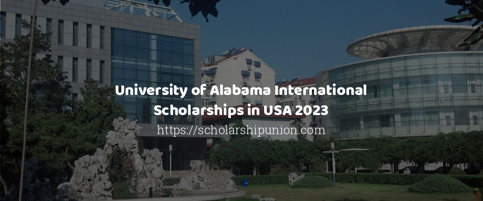 Feature image for University of Alabama International Scholarships in USA 2023