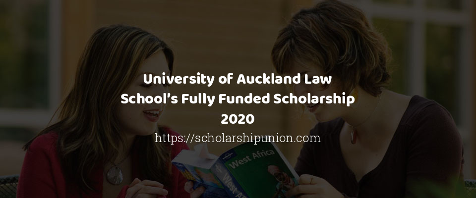 Feature image for University of Auckland Law School’s Fully Funded Scholarship 2020