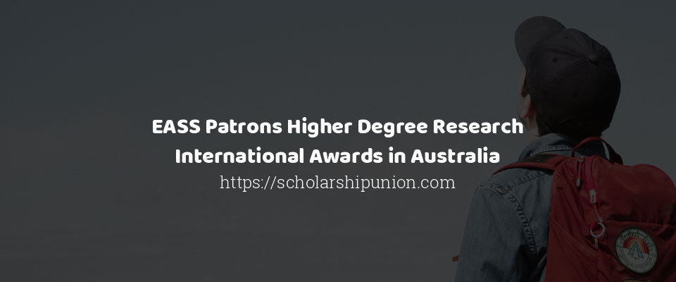 Feature image for EASS Patrons Higher Degree Research International Awards in Australia