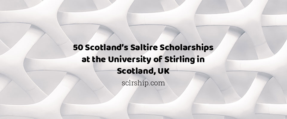 Feature image for 50 Scotland’s Saltire Scholarships at the University of Stirling in Scotland, UK
