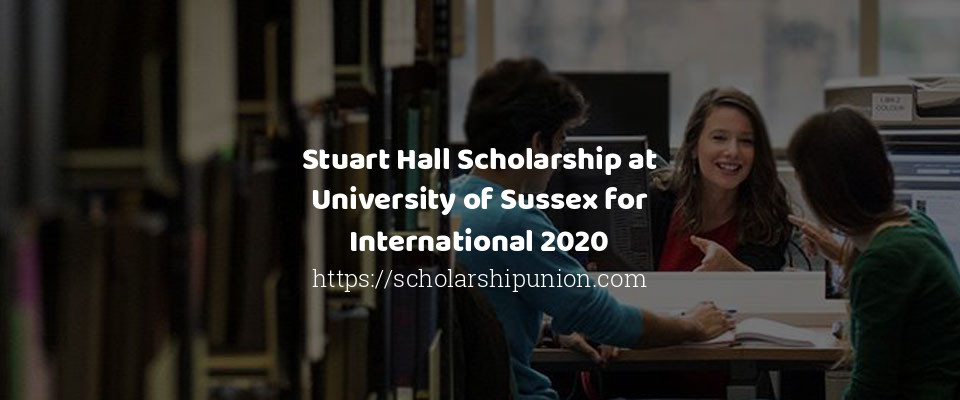 Feature image for Stuart Hall Scholarship at University of Sussex for International 2020
