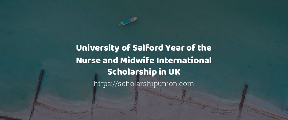 Feature image for University of Salford Year of the Nurse and Midwife International Scholarship in UK,2020