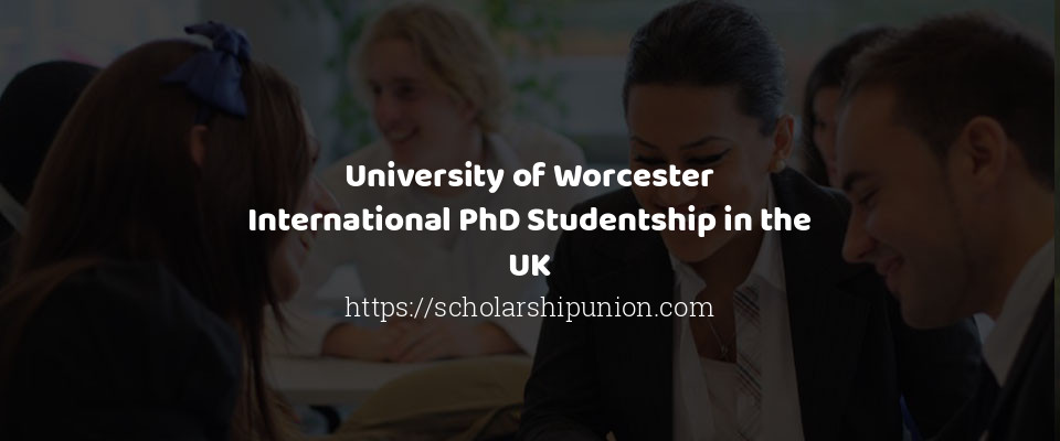 Feature image for University of Worcester International PhD Studentship in the UK