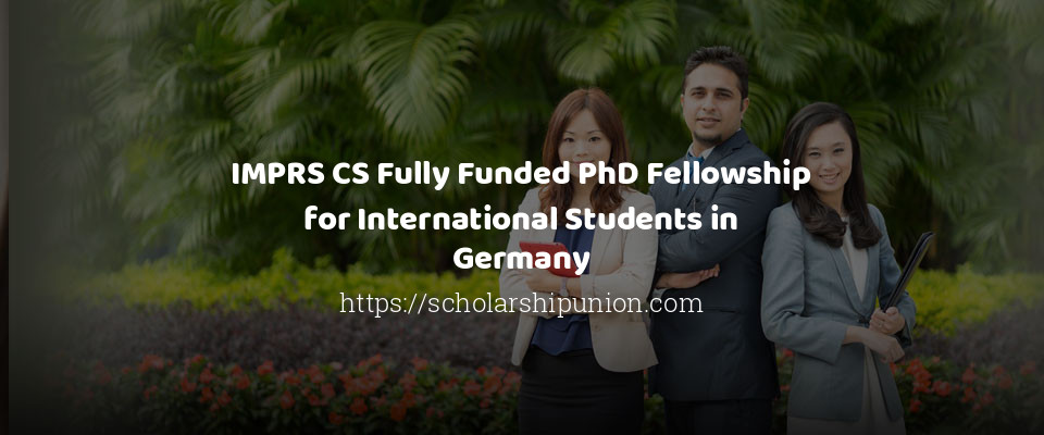 Feature image for IMPRS CS Fully Funded PhD Fellowship for International Students in Germany