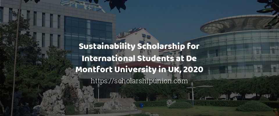 Feature image for Sustainability Scholarship for International Students at De Montfort University in UK, 2020