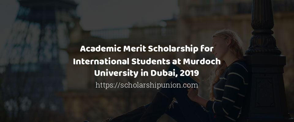 Feature image for Academic Merit Scholarship for International Students at Murdoch University in Dubai, 2019
