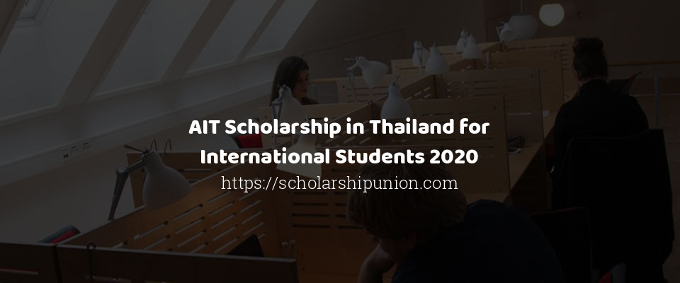Feature image for AIT Scholarship in Thailand for International Students 2020
