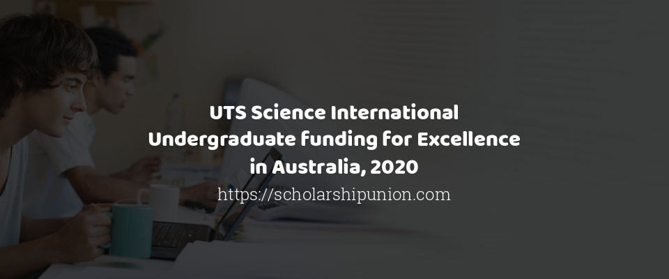 Feature image for UTS Science International Undergraduate funding for Excellence in Australia, 2020