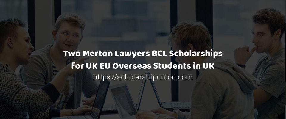 Feature image for Two Merton Lawyers BCL Scholarships for UK EU Overseas Students in UK