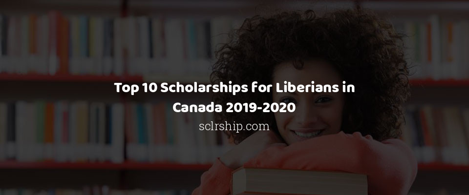 Feature image for Top 10 Scholarships for Liberians in Canada 2019-2020