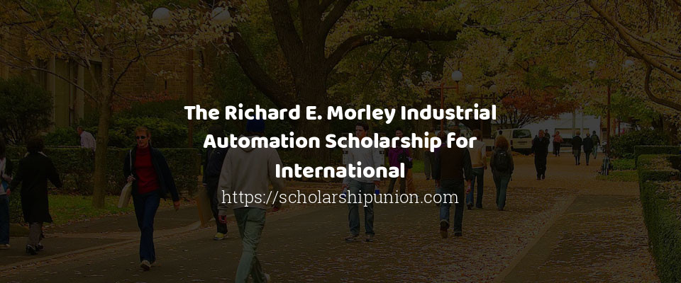 Feature image for The Richard E. Morley Industrial Automation Scholarship for International