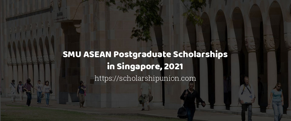 Feature image for SMU ASEAN Postgraduate Scholarships in Singapore, 2021