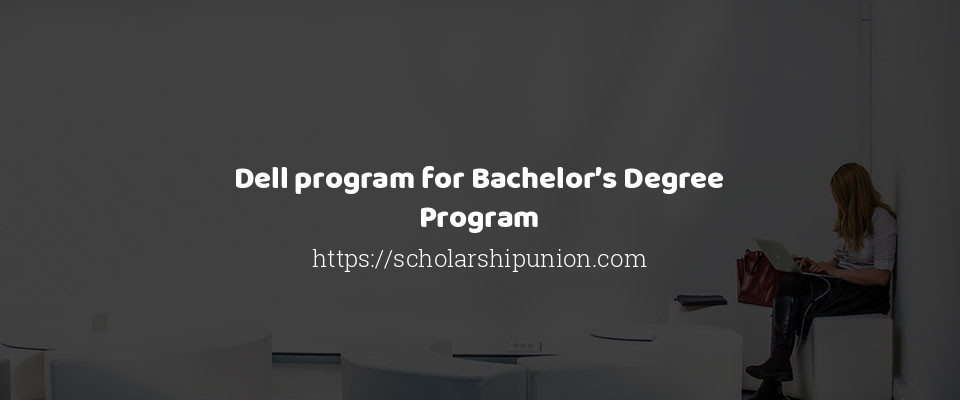 Feature image for Dell program for Bachelors Degree Program