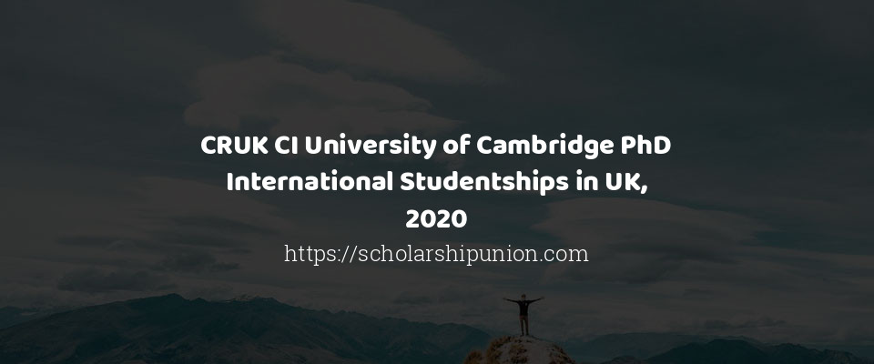 Feature image for CRUK CI University of Cambridge PhD International Studentships in UK, 2020