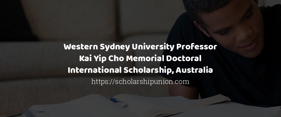 Feature image for Western Sydney University Professor Kai Yip Cho Memorial Doctoral International Scholarship, Australia