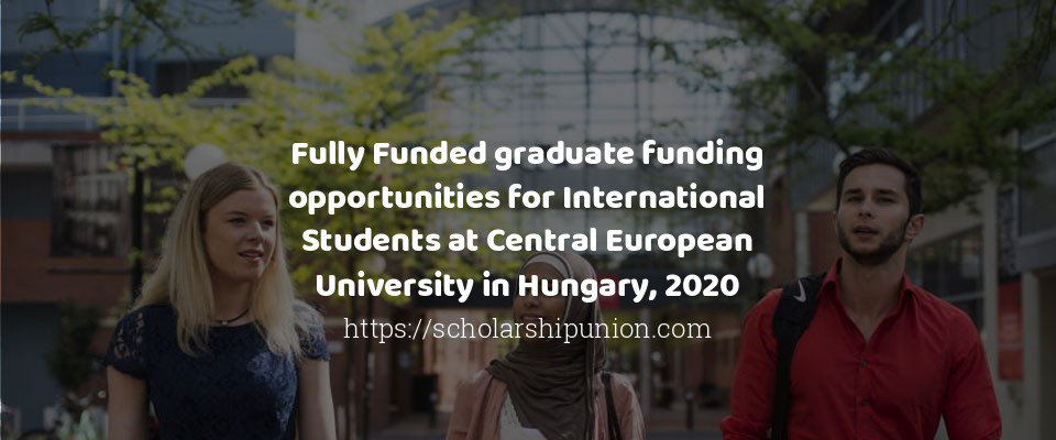 Feature image for Fully Funded graduate funding opportunities for International Students at Central European University in Hungary, 2020