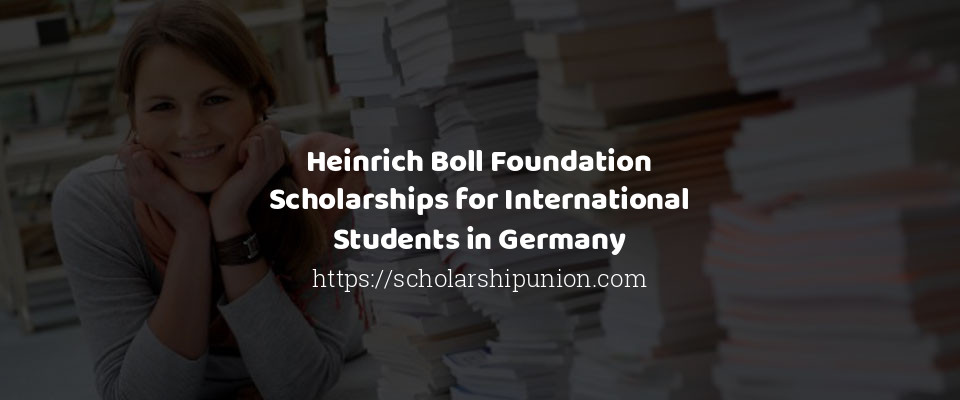 Feature image for Heinrich Boll Foundation Scholarships for International Students in Germany