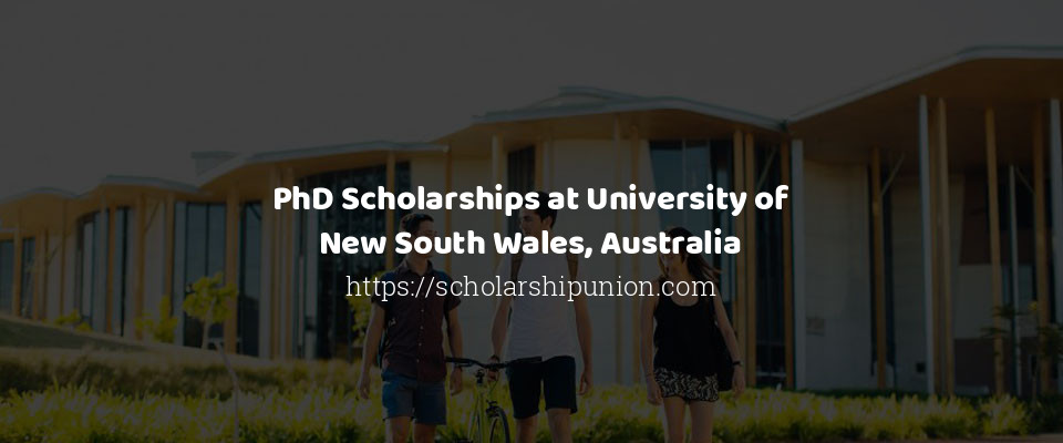 Feature image for PhD Scholarships at University of New South Wales, Australia