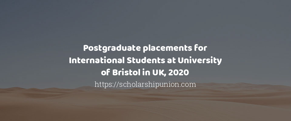 Feature image for Postgraduate placements for International Students at University of Bristol in UK, 2020