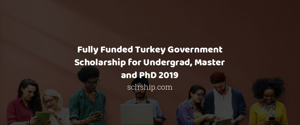 Feature image for Fully Funded Turkey Government Scholarship for Undergrad, Master and PhD 2019