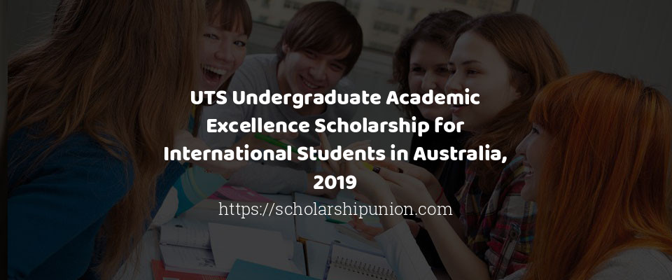 Feature image for UTS Undergraduate Academic Excellence Scholarship for International Students in Australia, 2019
