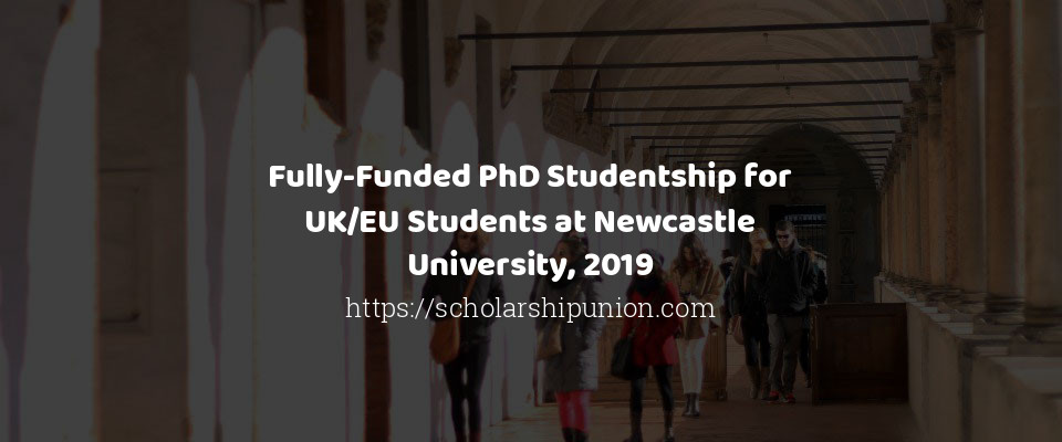Feature image for Fully-Funded PhD Studentship for UK/EU Students at Newcastle University, 2019