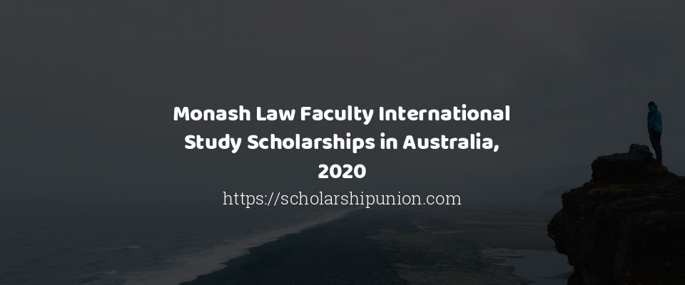 Feature image for Monash Law Faculty International Study Scholarships in Australia, 2020