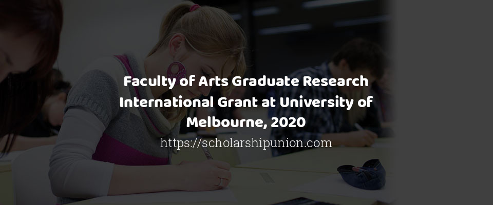 Feature image for Faculty of Arts Graduate Research International Grant at University of Melbourne, 2020