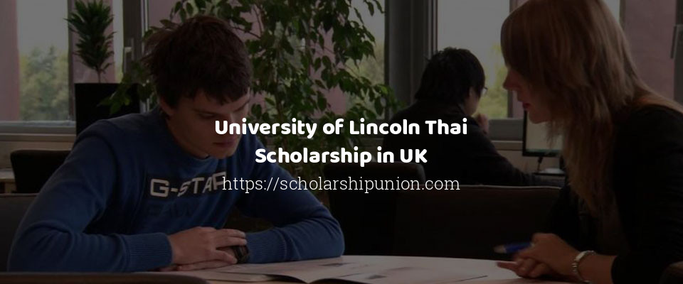 Feature image for University of Lincoln Thai Scholarship in UK