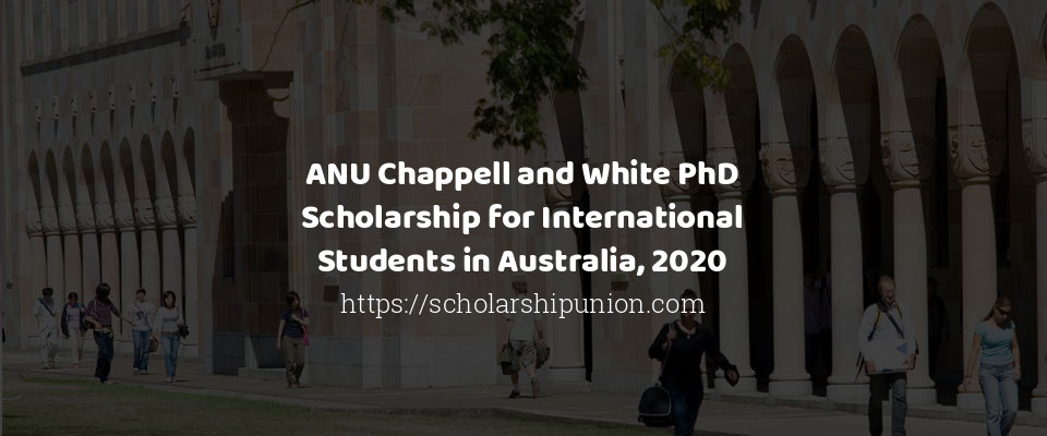 Feature image for ANU Chappell and White PhD Scholarship for International Students in Australia, 2020
