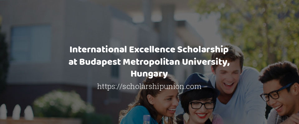 Feature image for International Excellence Scholarship at Budapest Metropolitan University, Hungary