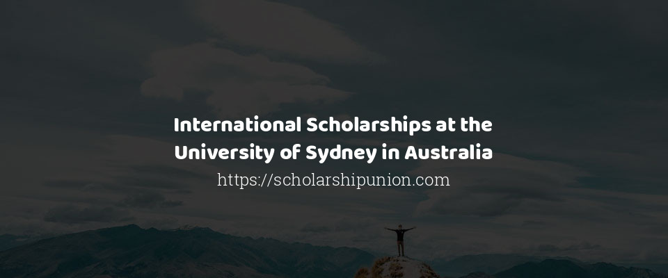 Feature image for International Scholarships at the University of Sydney in Australia
