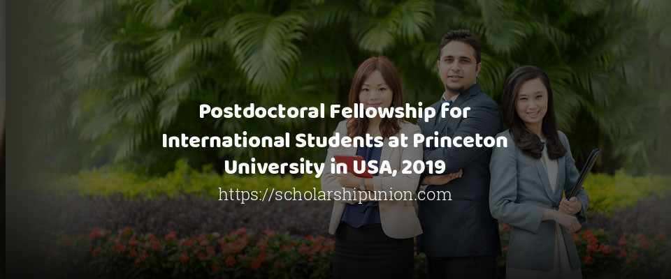 Feature image for Postdoctoral Fellowship for International Students at Princeton University in USA, 2019