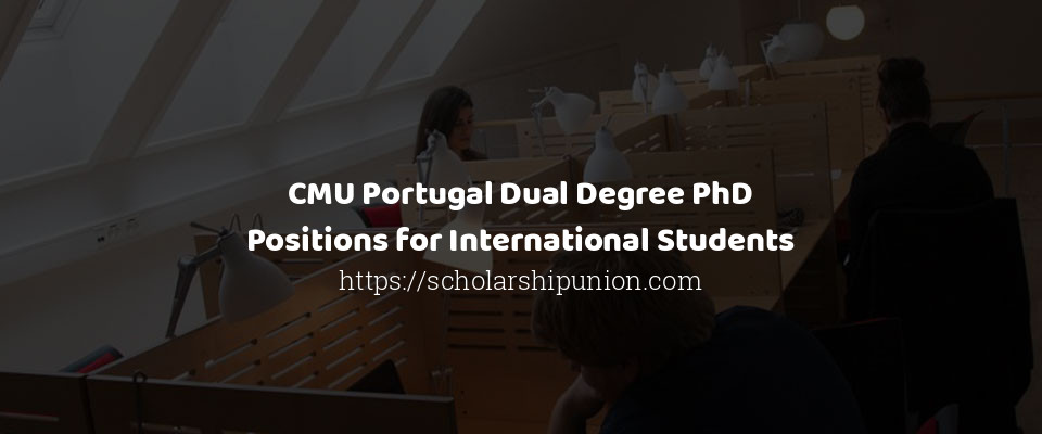 Feature image for CMU Portugal Dual Degree PhD Positions for International Students