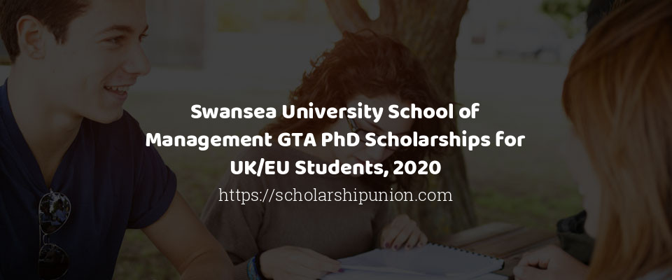 Feature image for Swansea University School of Management GTA PhD Scholarships for UK/EU Students, 2020