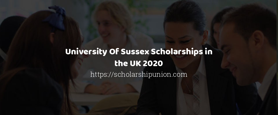 Feature image for University Of Sussex Scholarships in the UK 2020