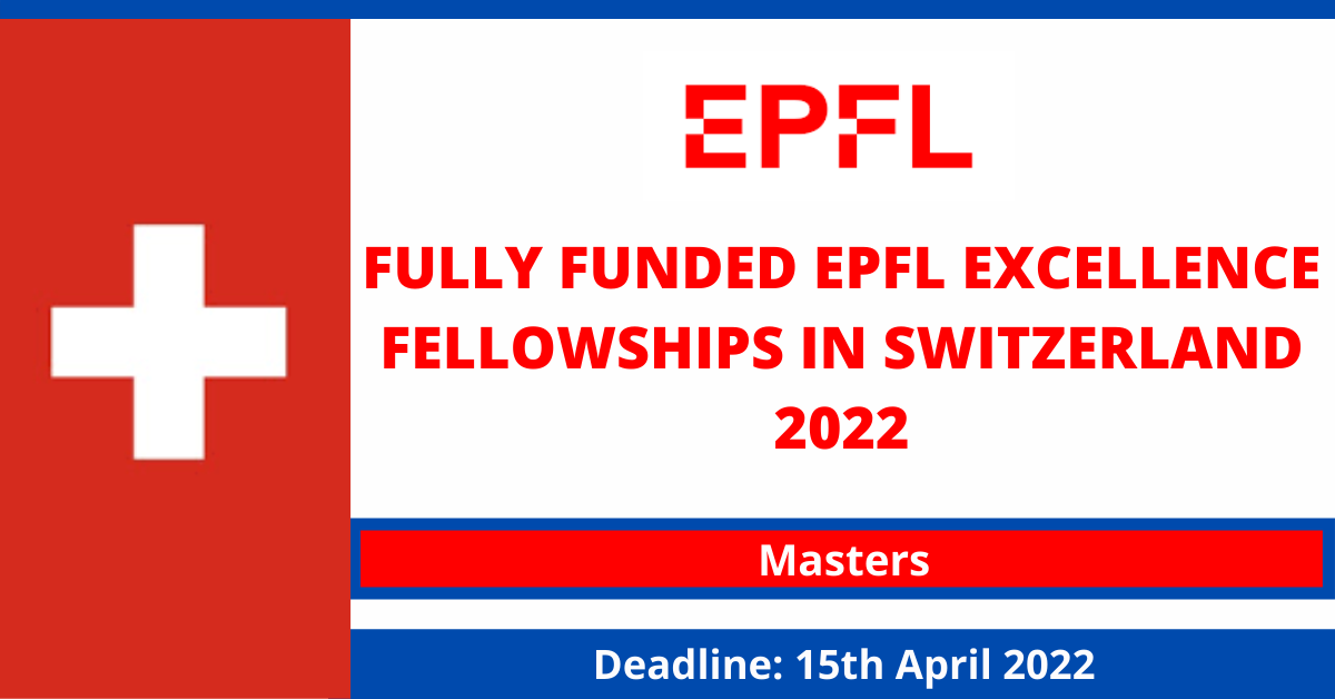 Feature image for Fully Funded EPFL Excellence Fellowships In Switzerland 2022