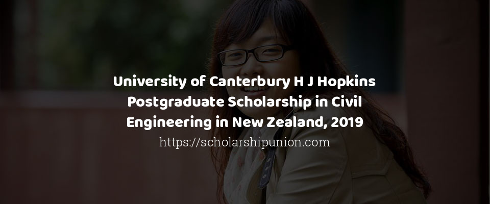 Feature image for University of Canterbury H J Hopkins Postgraduate Scholarship in Civil Engineering in New Zealand, 2019