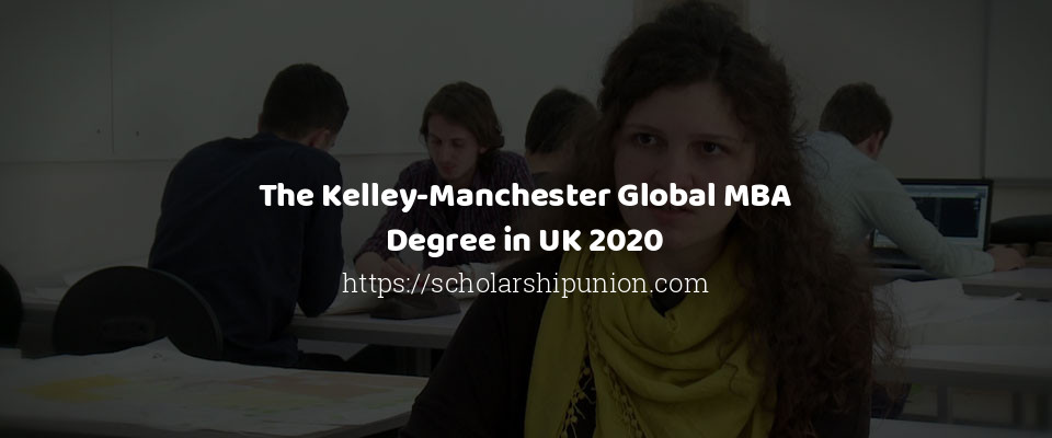 Feature image for The Kelley-Manchester Global MBA Degree in UK 2020