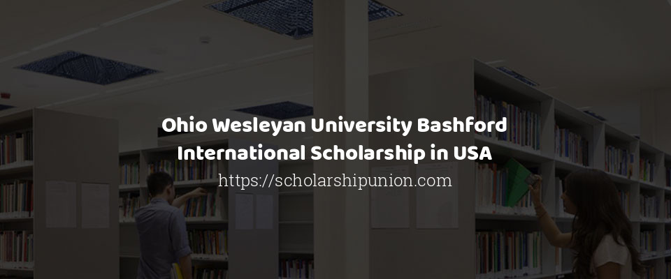 Feature image for Ohio Wesleyan University Bashford International Scholarship in USA